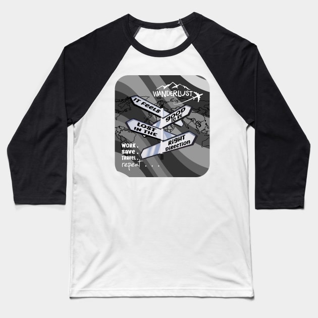 Wanderlust - It feels good to be lost in the right direction Baseball T-Shirt by GR8DZINE